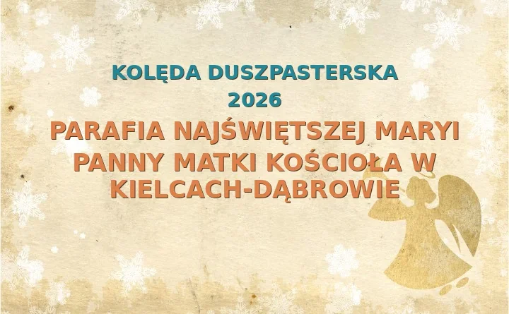 Parafia Najświętszej Maryi Panny Matki Kościoła w Kielcach-Dąbrowie – harmonogram kolęd (wizyt duszpasterskich) 2025/2026