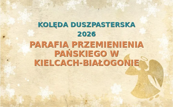 Parafia Przemienienia Pańskiego w Kielcach-Białogonie – harmonogram kolęd (wizyt duszpasterskich) 2025/2026