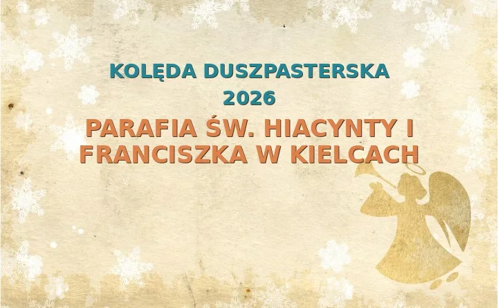 Parafia św. Hiacynty i Franciszka w Kielcach – harmonogram kolęd (wizyt duszpasterskich) 2025/2026