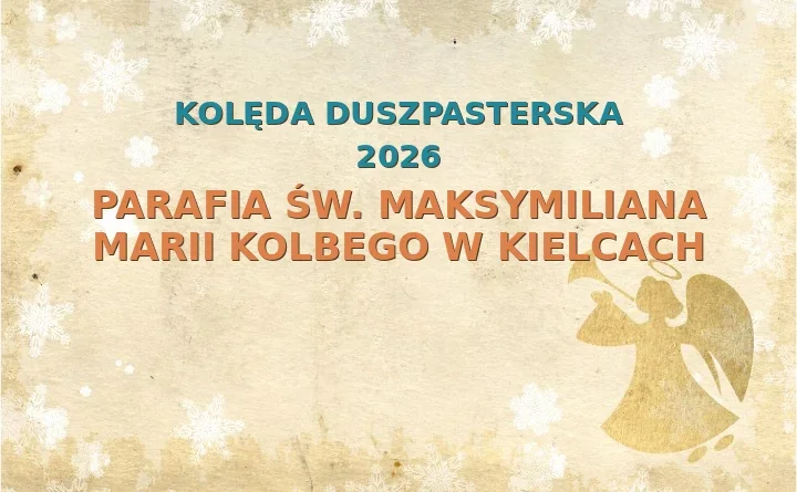 Parafia św. Maksymiliana Marii Kolbego w Kielcach – harmonogram kolęd (wizyt duszpasterskich) 2025/2026
