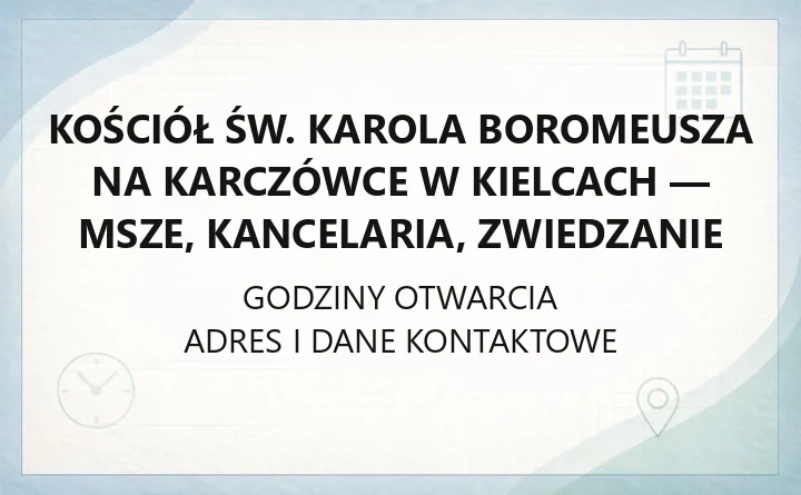 Kościół św. Karola Boromeusza na Karczówce w Kielcach - msze, kancelaria, zwiedzanie