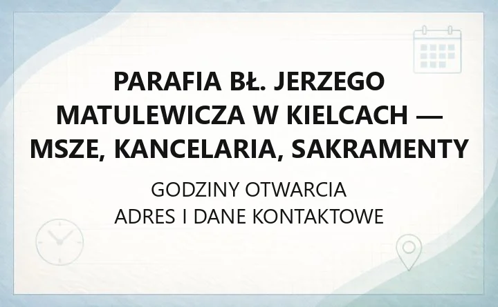 Parafia bł. Jerzego Matulewicza w Kielcach - msze, kancelaria, sakramenty
