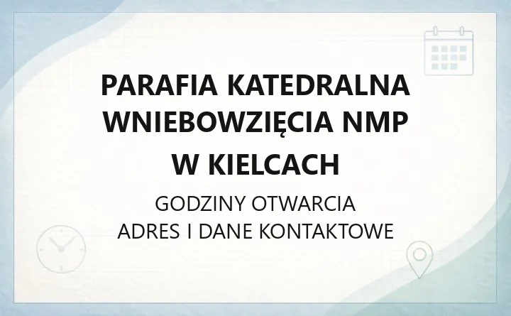 Parafia Katedralna Wniebowzięcia NMP w Kielcach - kontakt, kancelaria, sakramenty