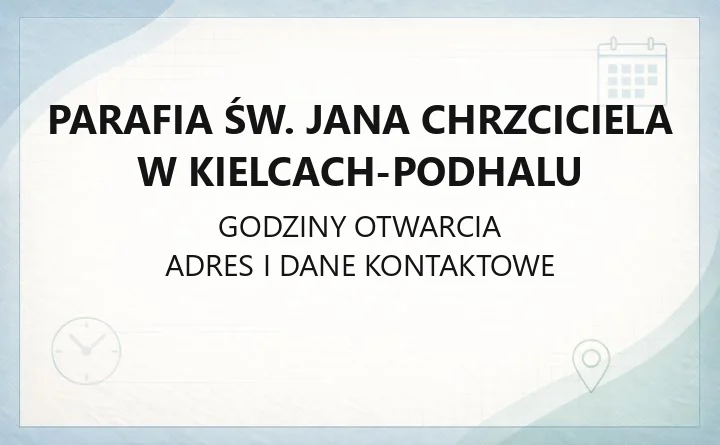 Parafia św. Jana Chrzciciela w Kielcach-Podhalu - kontakt, historia, grupy parafialne