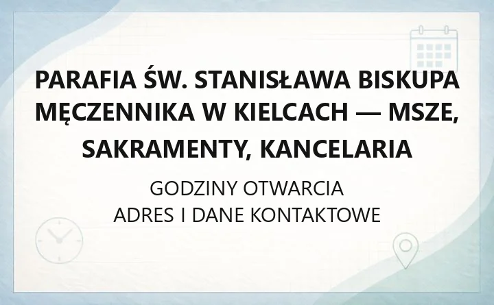 Parafia św. Stanisława Biskupa Męczennika w Kielcach - msze, sakramenty, kancelaria
