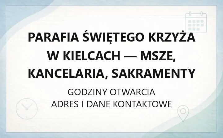 Parafia Świętego Krzyża w Kielcach - msze, kancelaria, sakramenty