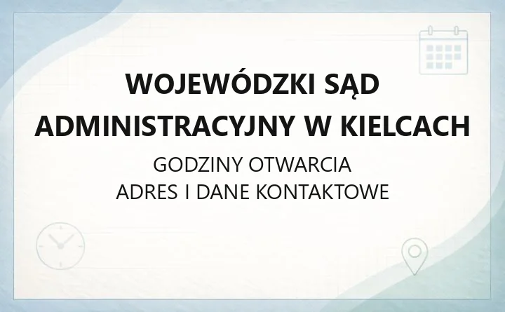 Wojewódzki Sąd Administracyjny w Kielcach - kontakt, wydziały, opłaty i e-wokanda