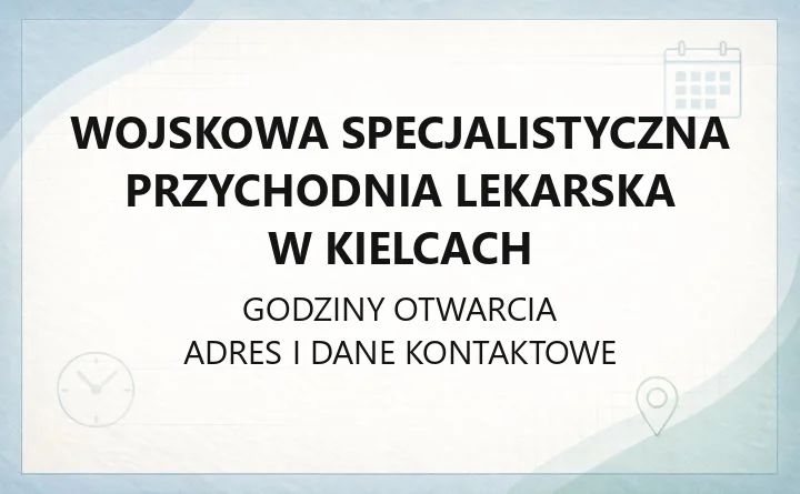 Wojskowa Specjalistyczna Przychodnia Lekarska w Kielcach - kontakt, poradnie, rejestracja