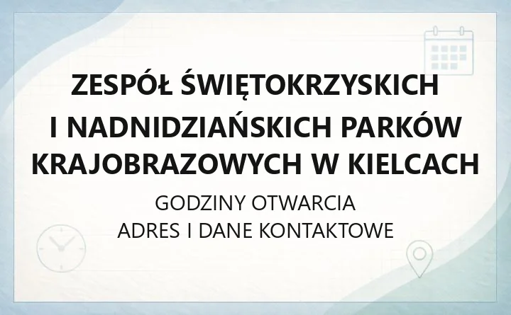 Zespół Świętokrzyskich i Nadnidziańskich Parków Krajobrazowych w Kielcach - kontakt, oddziały i oferta edukacyjna