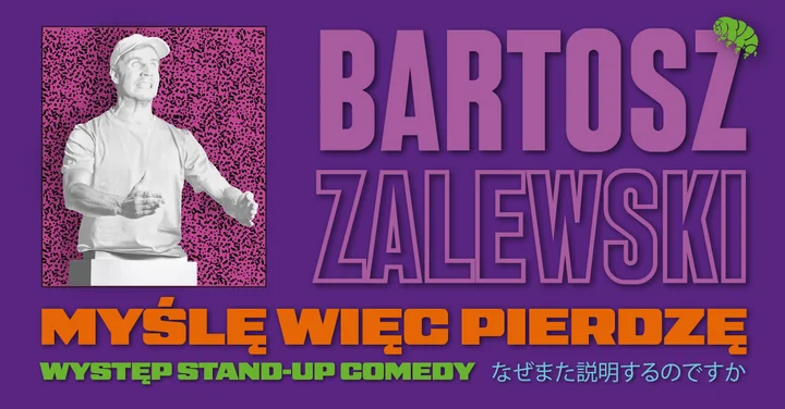 Grafika promocyjna wydarzenia Bartosz Zalewski — „Myślę więc pierdzę” (stand-up) — Kielce, Applause