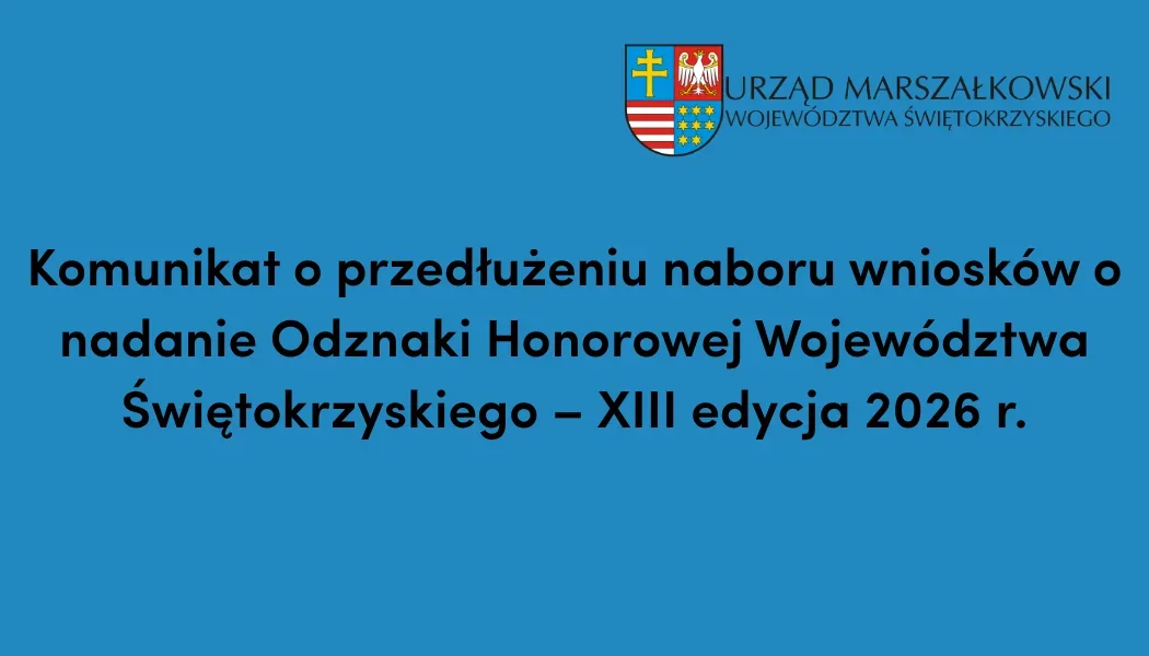 Grafika informacyjna Urzędu Marszałkowskiego Województwa Świętokrzyskiego z komunikatem o przedłużeniu naboru wniosków na nadanie Odznaki Honorowej Województwa