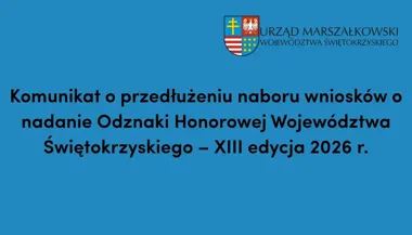Grafika informacyjna Urzędu Marszałkowskiego Województwa Świętokrzyskiego z komunikatem o przedłużeniu naboru wniosków na nadanie Odznaki Honorowej Województwa